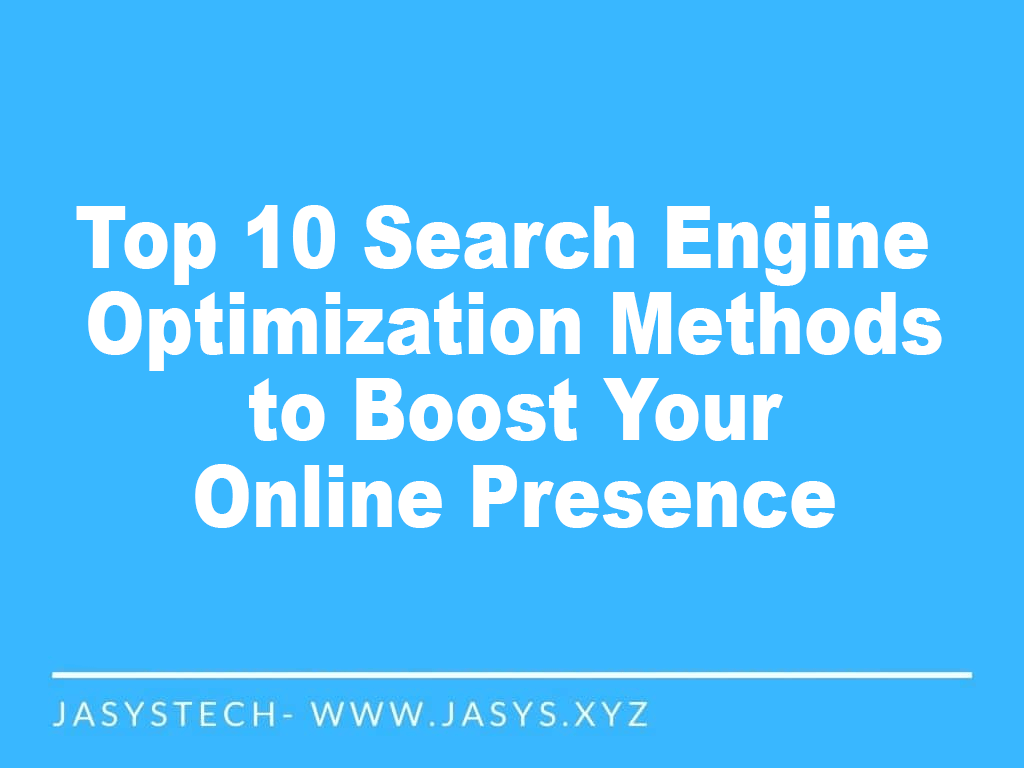 Top 10 Search Engine Optimization Methods to Boost Your Online Presence